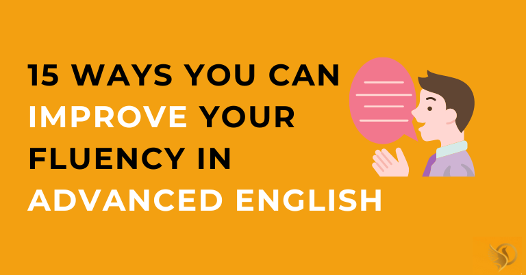 15 Ways You Can Improve Your Fluency in Advanced English