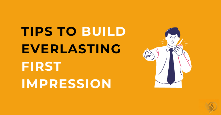 Tips to Build Everlasting First Impression