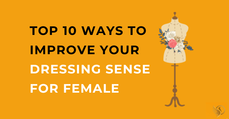 Top 10 Ways to Improve Your Dressing Sense For Female