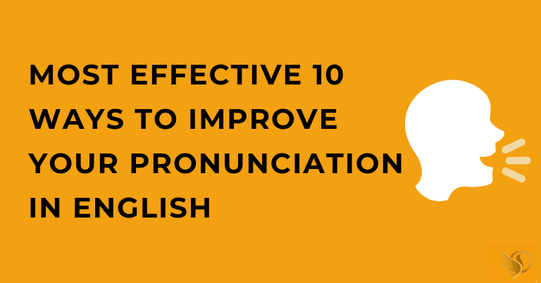 Most Effective 10 Ways to Improve Your Pronunciation in English